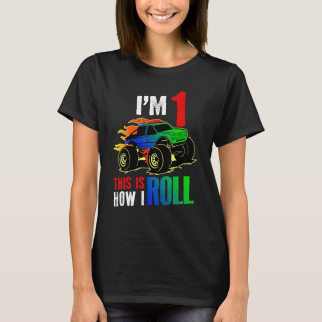 I'm 1 This Is How I Roll Monster Truck Car 1st Bir T-Shirt (Front)
