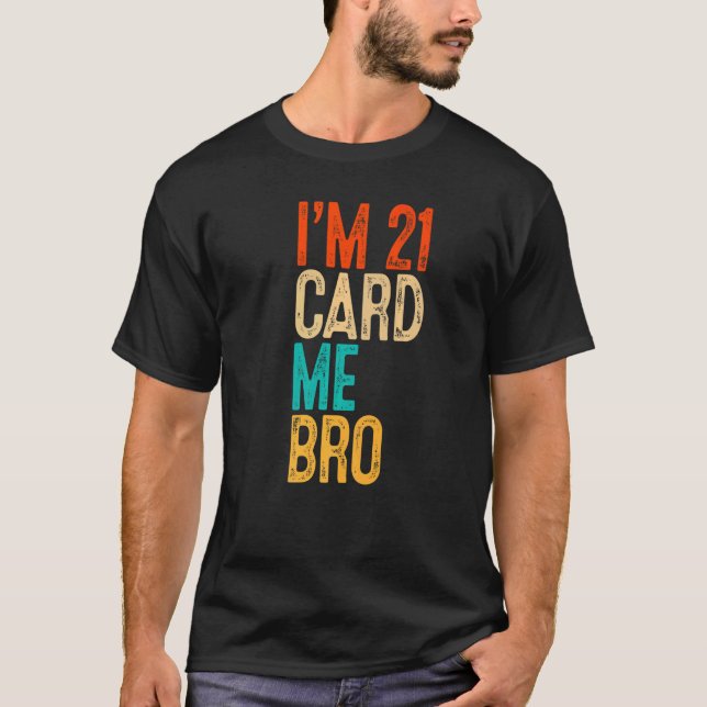 I'm 21 Card Me Bro 21 Years Old 21 Birthday Card M T-Shirt (Front)