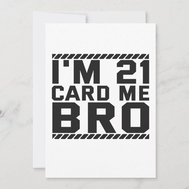 I'm 21 Card Me Bro Funny 21st Birthday Legal Drink (Front)