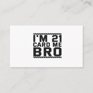 I'm 21 Card Me Bro Funny 21st Birthday Legal Drink