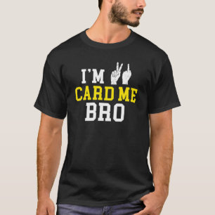 I'm 21 Card Me Bro  Middle Finger Legal Birthday P T-Shirt