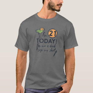 I'm 21 Today Buy Me A Drink And Sign My 21St Birth T-Shirt