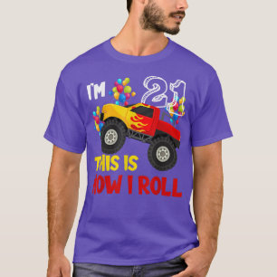 I'm 21th This Is How I Roll Monster Truck 21th Bir T-Shirt