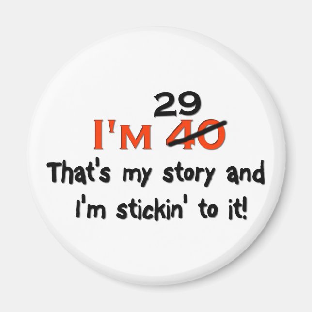 I'm 29 That's My Story! Magnet (Front)