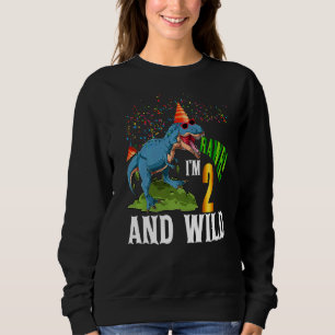 I'm 2 And Wild Dinosaur 2 Years Old 2nd Birthday P Sweatshirt