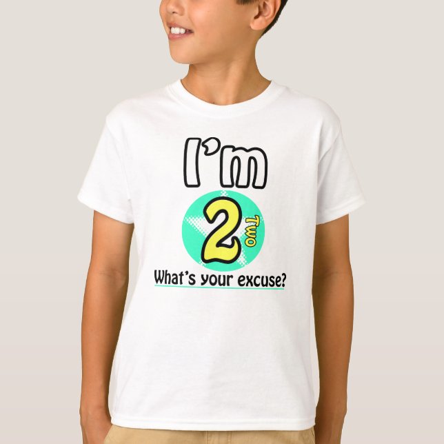 I'm 2 What's your excuse? T-Shirt (Front)