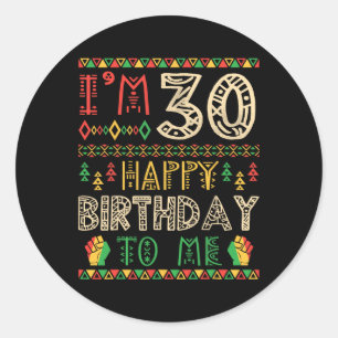 I'm 30 Years Happy Birthday To Me African American Classic Round Sticker