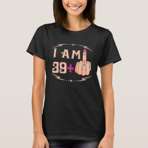 I'm 39 Plus 1 Funny 40th Birthday Gift T-Shirt