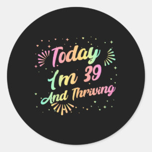 Im 39th And Thriving 1985 Birth Year Funny Quote Classic Round Sticker