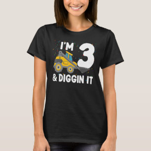 I'm 3 And Diggin It Cute 3rd Birthday Excavator Ki T-Shirt