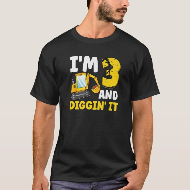 I'm 3 And Digging It 3rd Birthday Excavator Birthd T-Shirt (Front)