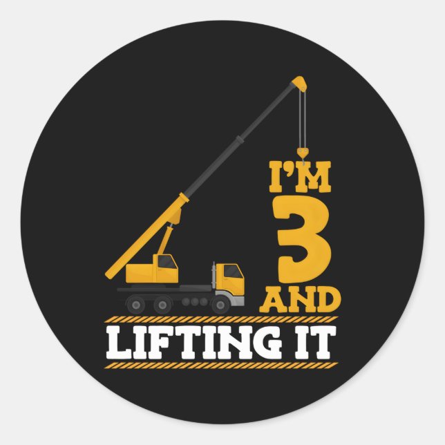 I'M 3 And Lifting It Construction Truck 3Rd Classic Round Sticker (Front)