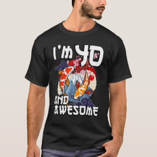 I'm 40 And Awesome Japanese Carp Koi Fish Birthday T-Shirt