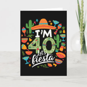 I'm 40 Let's Fiesta 40th Birthday Cinco De Mayo Bi Card