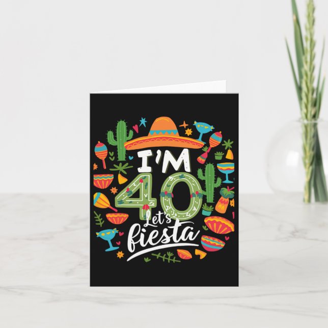 I'm 40 Let's Fiesta 40th Birthday Cinco De Mayo Bi Card (Front)