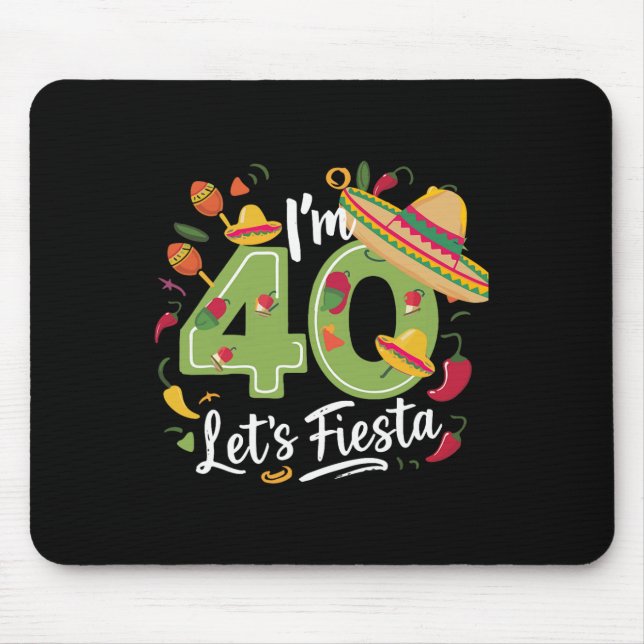 I'm 40 Let's Fiesta 40th Birthday Cinco De Mayo Bi Mouse Mat (Front)