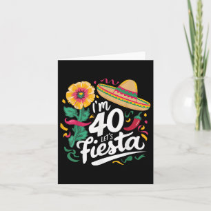 Im 40 Lets Fiesta 40th Birthday Cinco De Mayo Birt Card