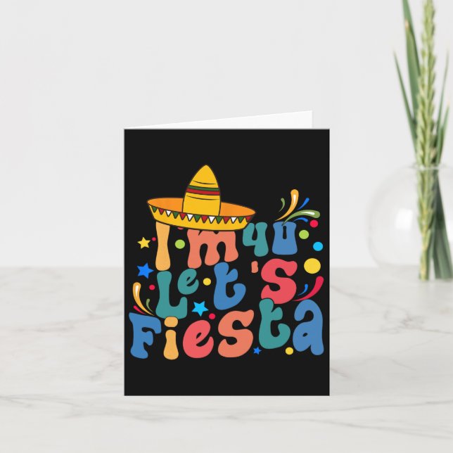 I'm 40 Let's Fiesta  Card (Front)