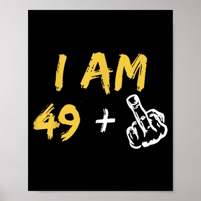 Im 49 Middle Finger Hand Funny Dad Joke Poster (Front)