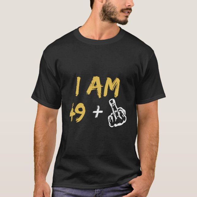 I'M 49 Middle Finger Hand Tee Gift Funny Dad Joke  (Front)