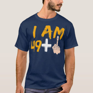 Im 49 Plus 1 Middle Finger  50th Birthday T-Shirt