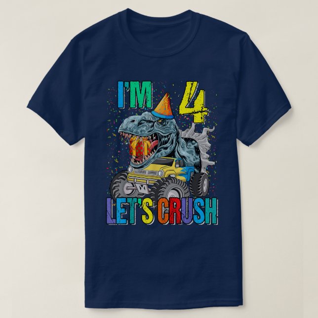 I'm 4 Let's Crush Monster Truck Dinosaur  T-Shirt (Design Front)