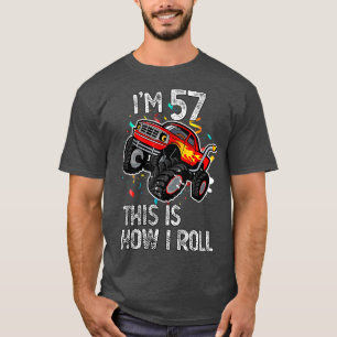 I'm 57 This Is How I Roll 57th Birthday Monster Tr T-Shirt