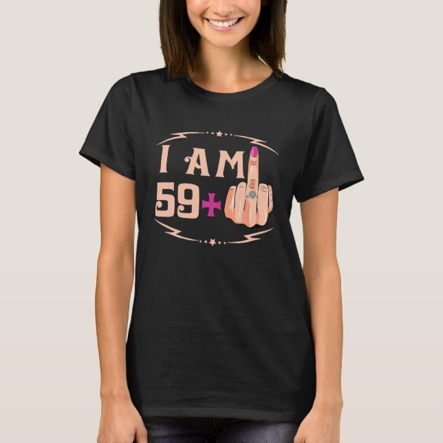 I'm 59 Plus 1 Funny 60Th Birthday Gift T-Shirt (Front)