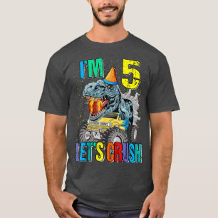 I'm 5 Let's Crush Monster Truck Dinosaur  T-Shirt