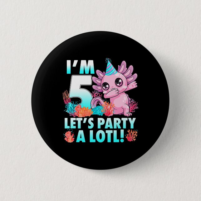 I'm 5 Let's Party A Lotl Cute Axolotl Anime Gifts  6 Cm Round Badge (Front)