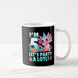 I'm 5 Let's Party A Lotl Cute Axolotl Anime Gifts  Coffee Mug