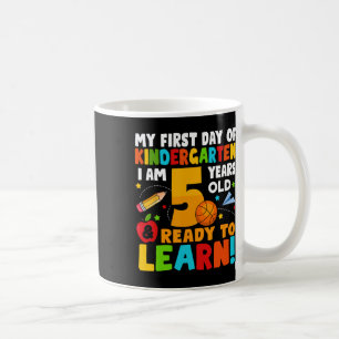 I'm 5 Ready To Learn My First Day Of School Kinder Coffee Mug