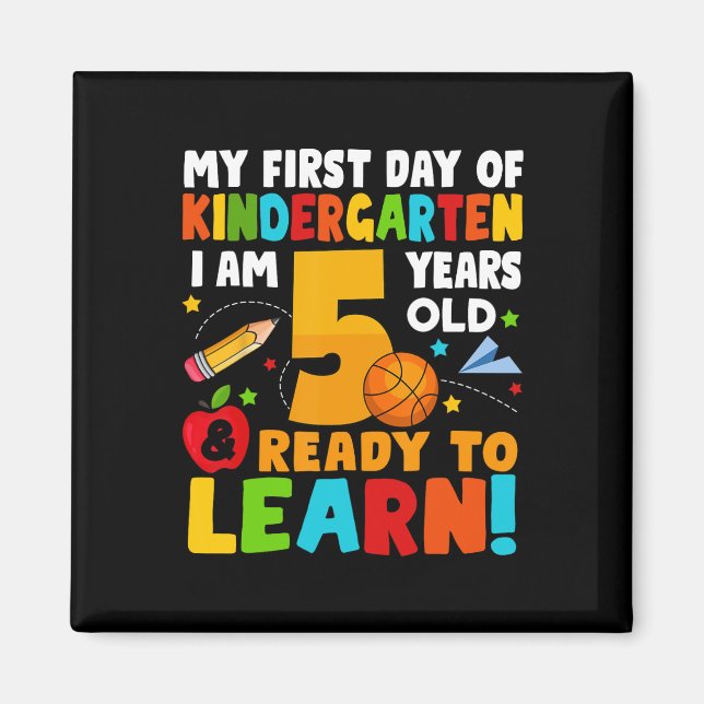I'm 5 Ready To Learn My First Day Of School Kinder Magnet (Front)