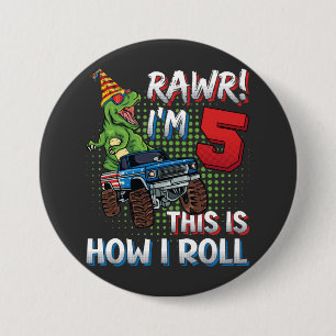 I'm 5 This is how I roll Dinosaur Monster Truck RO 7.5 Cm Round Badge