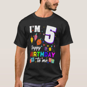 I'm 5 Years Old Happy Birthday To Me 5th Birthday T-Shirt