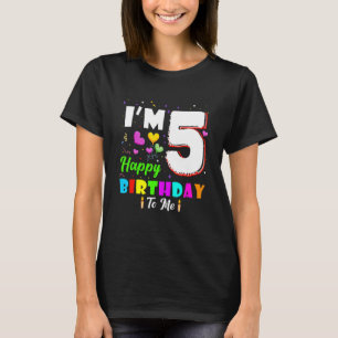 I'm 5 Years Old Happy Birthday To Me 5th Birthday  T-Shirt