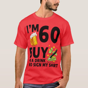 Im 60 Buy Me A Drink And Sign My 60th Birthday Bee T-Shirt