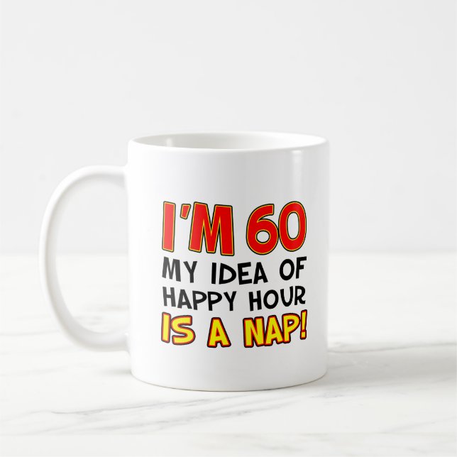 I'm 60 Happy Hour Is A Nap Funny Mug (Left)