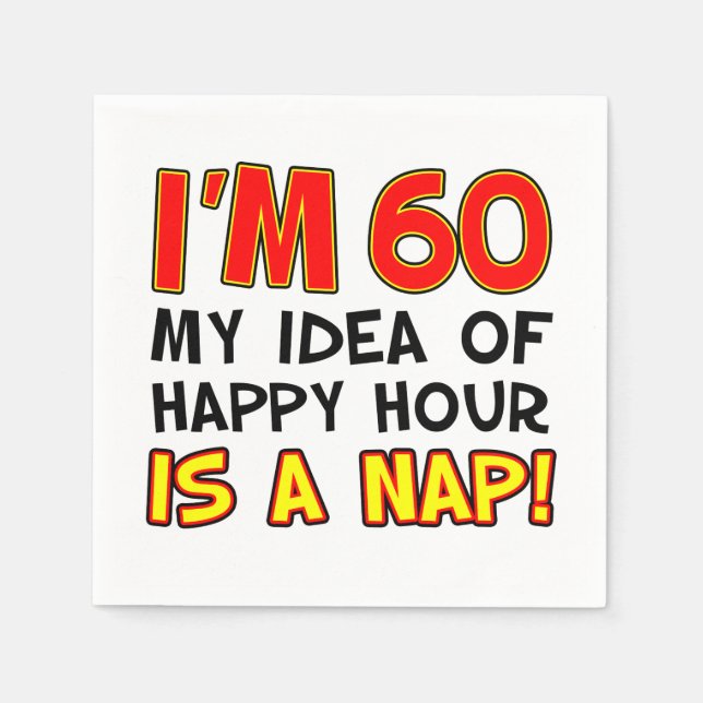 I'm 60 Happy Hour Is A Nap Funny Napkin (Front)