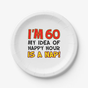 I'm 60 Happy Hour Is A Nap Funny Paper Plate