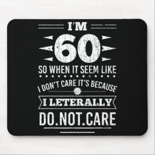 Im 60 I Literally Dont Care Funny 60th Birthday  Mouse Mat