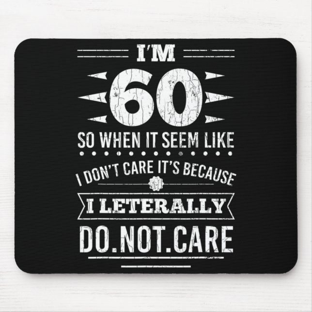 Im 60 I Literally Dont Care Funny 60th Birthday  Mouse Mat (Front)