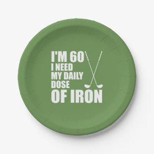 I'm 60 I Need My Daily Dose Of Iron Golf Plates