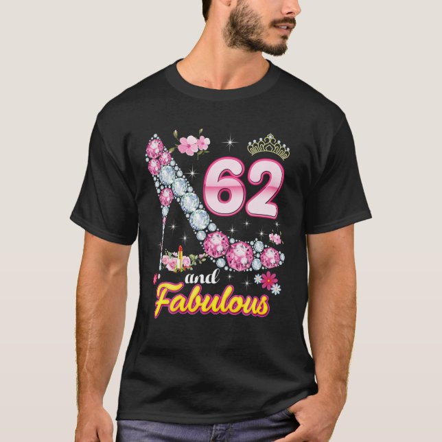 I'm 62 Years Old And Fabulous Happy 62Nd Birthday T-Shirt (Front)