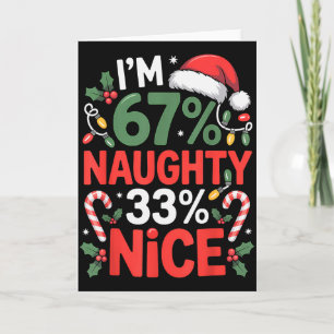 Im 67% Naughty 33% Nice Funny Christmas Meme Men W Card