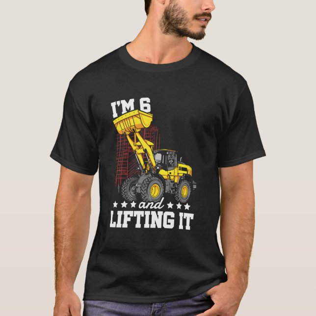 I'M 6 And Lifting It Construction Truck 6Th T-Shirt (Front)