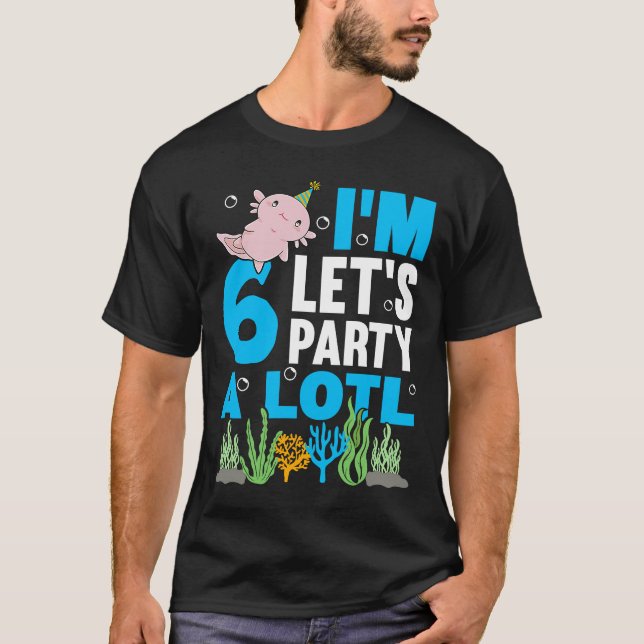 I'm 6 bday Axolotl party cute 6th Birthday Kids Ax T-Shirt (Front)