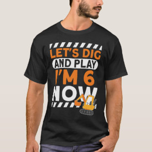 I'm 6 bday Construction 6th Birthday Kids Excavato T-Shirt