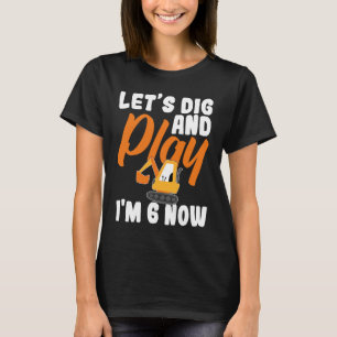 I'm 6 bday Construction 6th Birthday Kids Excavato T-Shirt