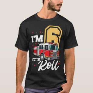 I'm 6 Let's Roll Fire Truck 6th Birthday Party Six T-Shirt